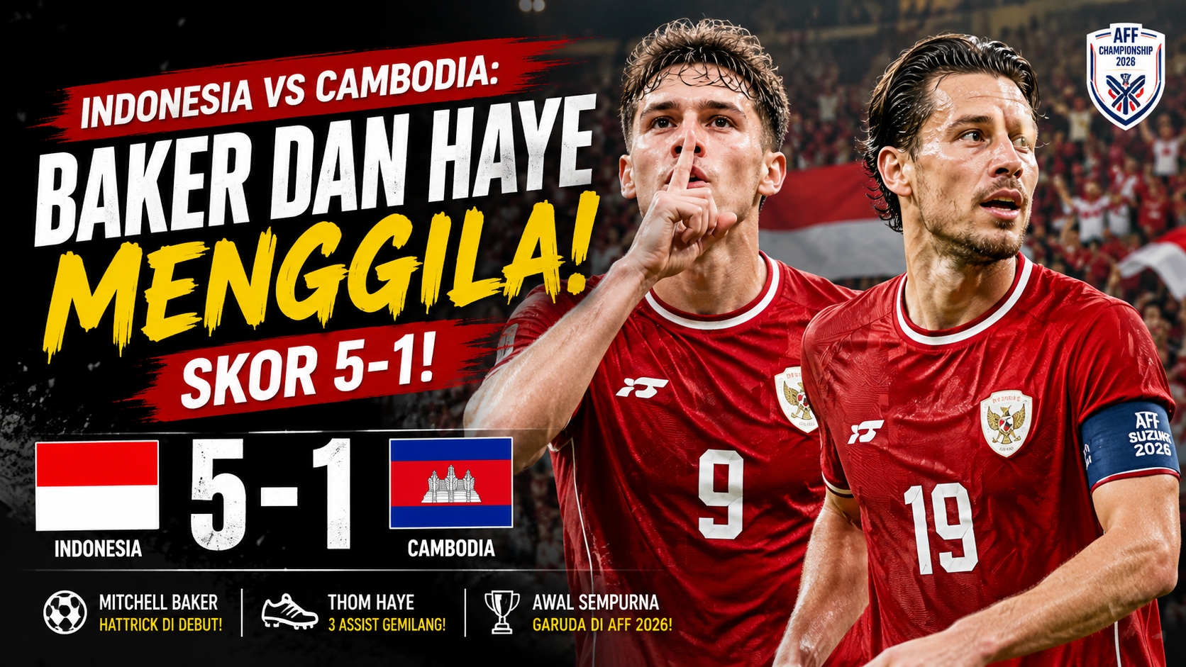 Indonesia vs Cambodia: Baker dan Haye Menggila, Skor 5-1!