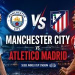 Manchester City vs Atletico Madrid: Comeback Gila 3-1!