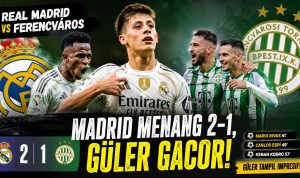 Real Madrid vs Ferencváros: Madrid Menang 2-1, Güler Gacor!