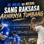 Al Hilal vs Neom: Sang Raksasa Akhirnya Tumbang