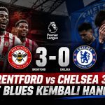 Brentford vs Chelsea 3-0, The Blues Kembali Hancur