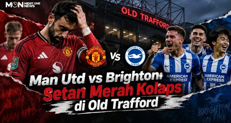 Man Utd vs Brighton: Setan Merah Kolaps di Old Trafford