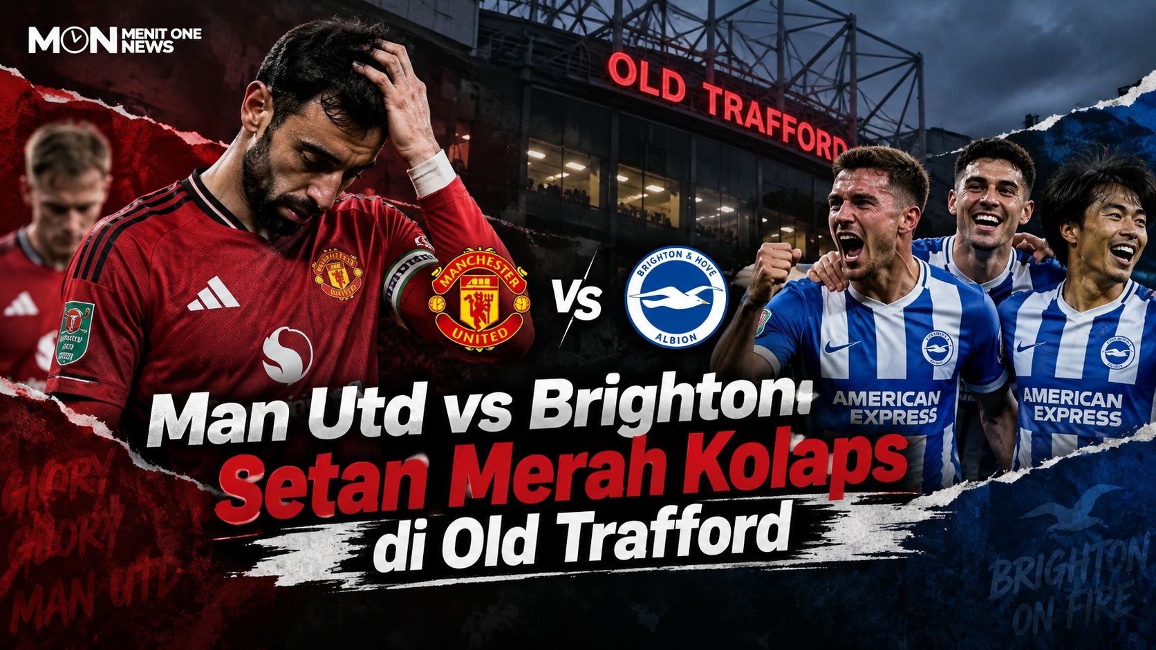 Man Utd vs Brighton: Setan Merah Kolaps di Old Trafford