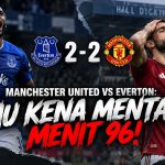 Manchester United vs Everton: MU Kena Mental Menit 96!
