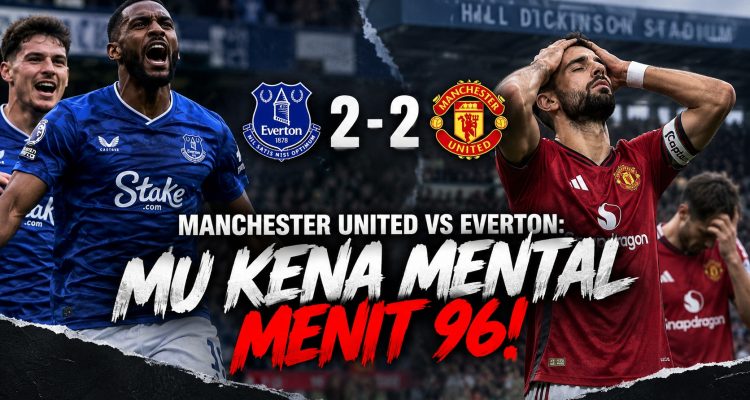 Manchester United vs Everton: MU Kena Mental Menit 96!