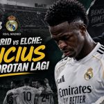 Real Madrid vs Elche: Vinicius Jadi Sorotan Lagi