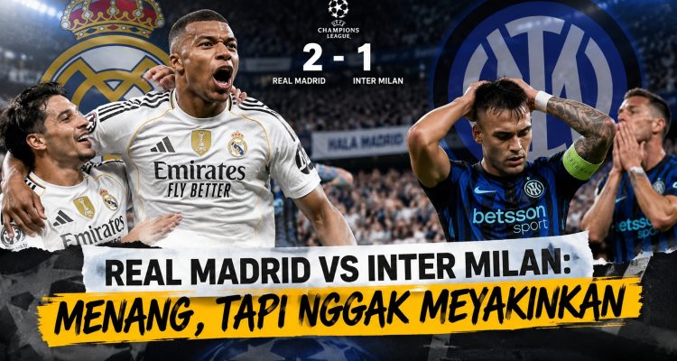 Real Madrid vs Inter Milan: Menang, Tapi Nggak Meyakinkan