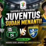 Sassuolo vs Frosinone: Juventus Sudah Menanti!
