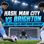Hasil Man City vs Brighton: Adu Penalti Jadi Mimpi Buruk Brighton!