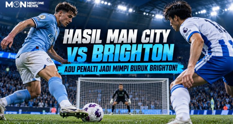 Hasil Man City vs Brighton: Adu Penalti Jadi Mimpi Buruk Brighton!