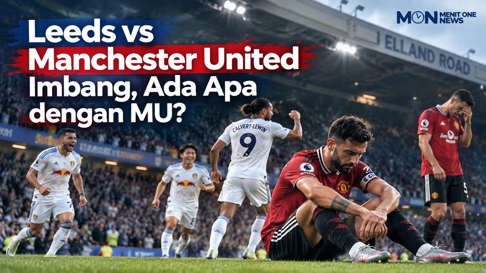 Leeds vs Manchester United Imbang, Ada Apa dengan MU?
