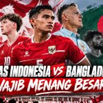 Timnas Indonesia vs Bangladesh: Wajib Menang Besar!