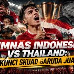 Timnas Indonesia vs Thailand: 3 Kunci Skuad Garuda Juara